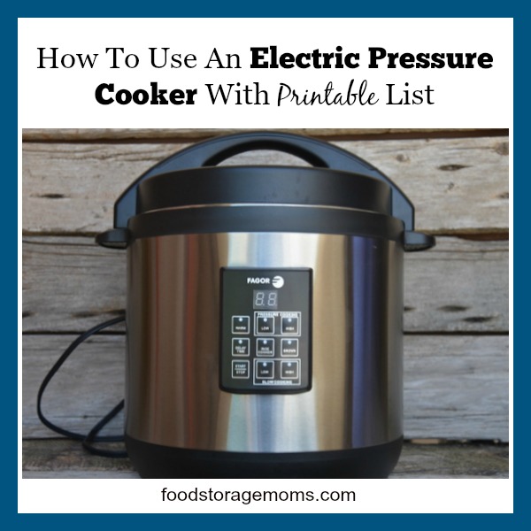 https://www.foodstoragemoms.com/wp-content/uploads/2015/07/How-To-Use-An-Electric-Pressure-Cooker-With-Printable-List.jpg