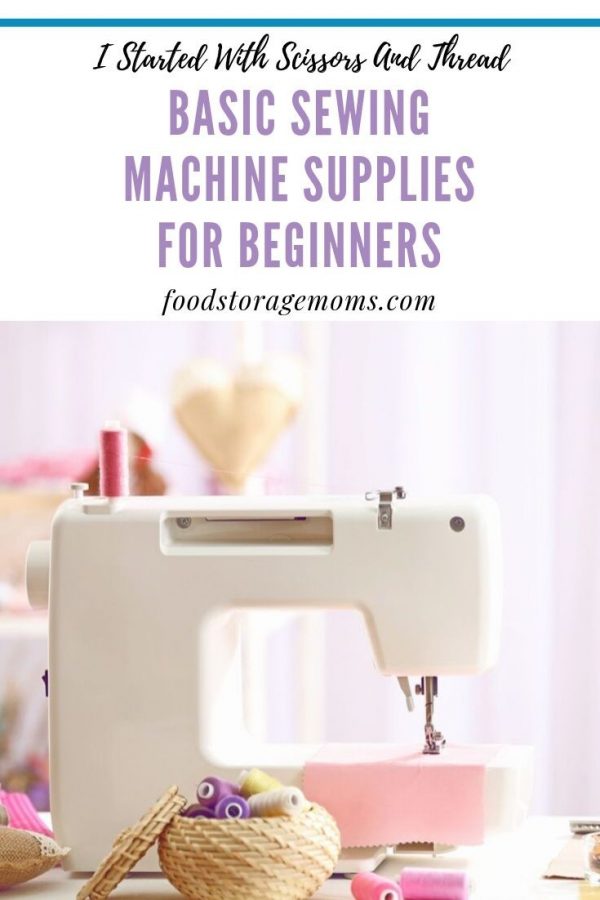 Basic Sewing Machine Supplies For Beginners - Food Storage Moms