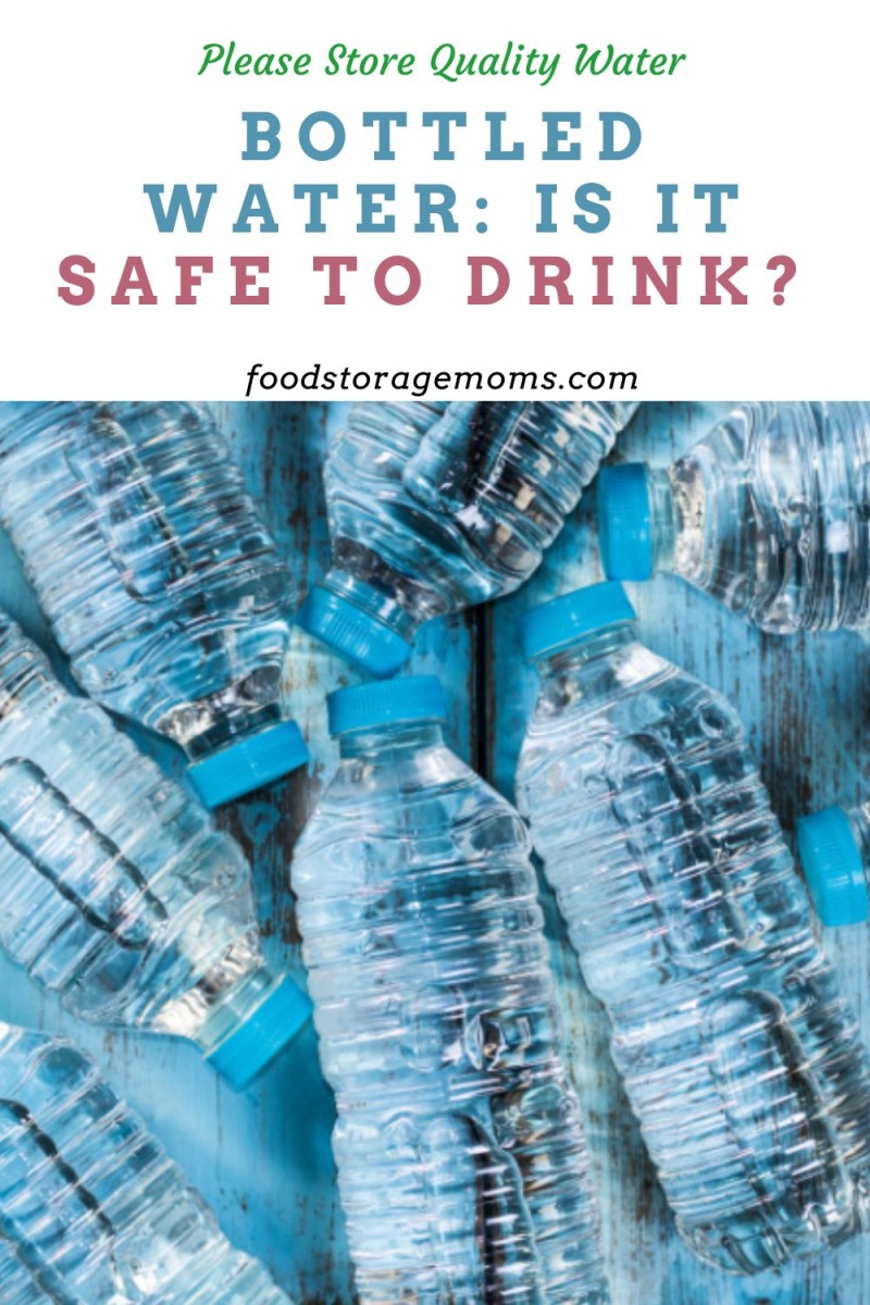 Bottled Water Is It Safe to Drink? Food Storage Moms